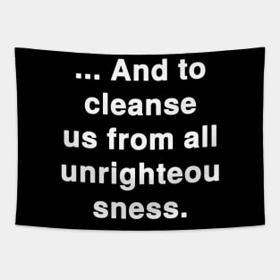 And cleanse us from all unrighteousness Tapestry