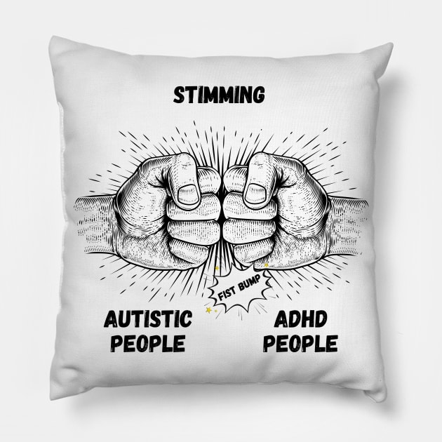 Autism Memes Stimming Autistic People ADHD People Fist Bump THE SAME Coping Mechanisms Pillow by nathalieaynie