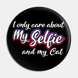 I Only Care About MySelfie And My Cat Pin