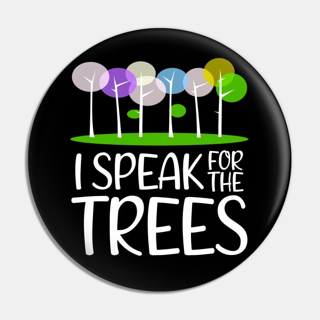 I Speak For The Trees - Environmental awareness - Earth day Pin by CoolandCreative