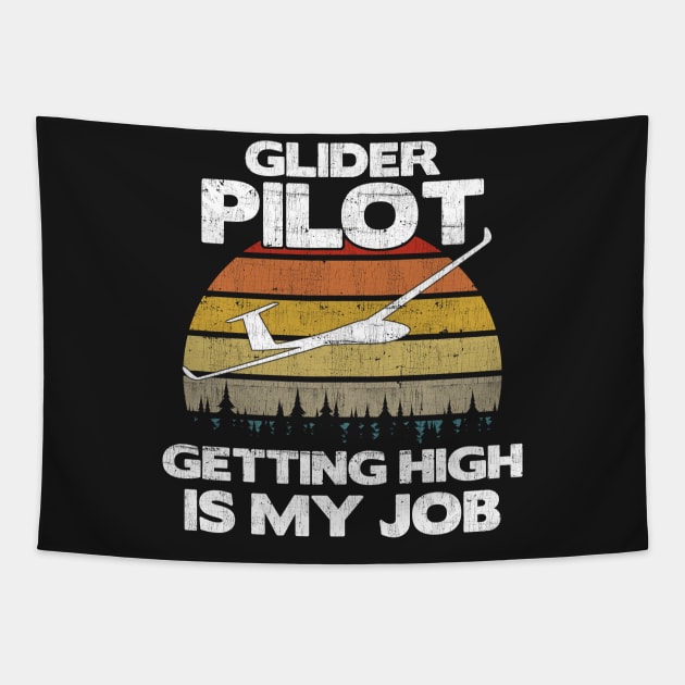 Glider Pilot Getting High Is My Job - Aviation Flight Gift graphic Tapestry by theodoros20