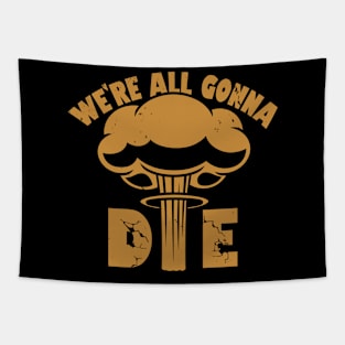 Funny Nuclear War Doomsday Retro Vintage Death Anti-War Slogan Meme Tapestry