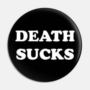 DEATH SUCKS Pin