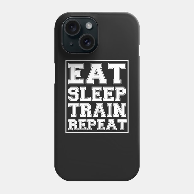 Eat Sleep Train Repeat Phone Case by Woah_Jonny