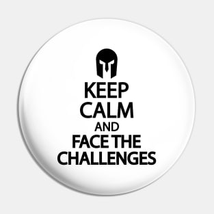 Keep calm and face the challenges Pin