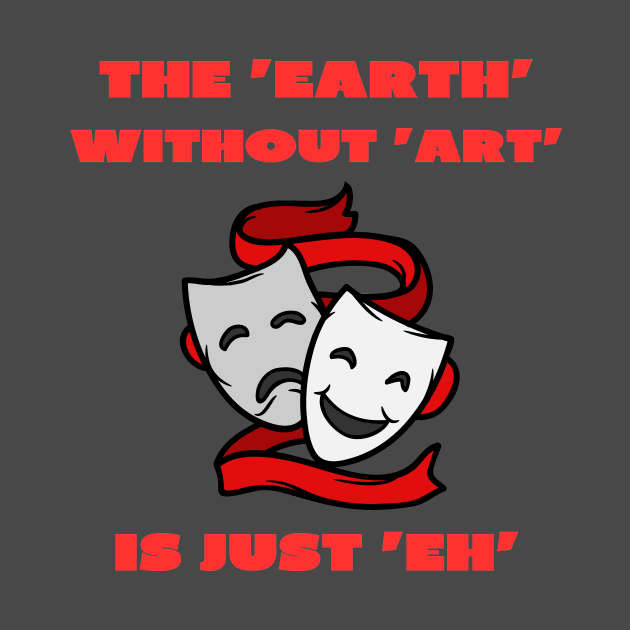 The earth without art is just eh by IOANNISSKEVAS