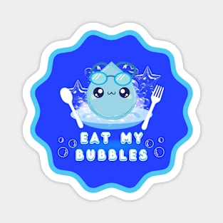 Eat My Bubbles Magnet