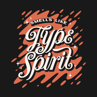 Smells Like Type Spirit T-Shirt