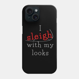 I sleigh with my looks Phone Case