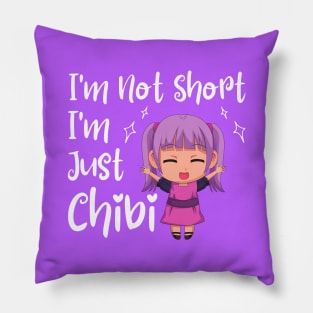 Kawaii Anime Merch - I'm Not Short I'm Just Chibi Pillow