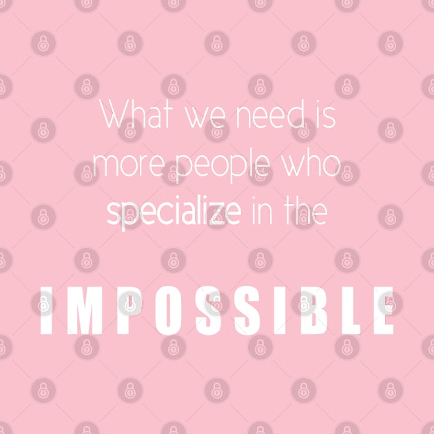 People Who Specialize In The Impossible by TeePwr