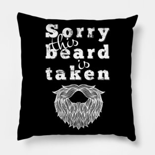 Sorry This Beard Is Taken Shirt Gift for Him Pillow