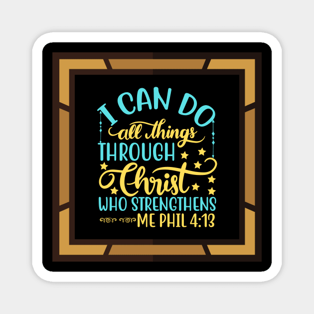 I Can Do All Things Through Christ Who Strengthens Me Magnet by Prayingwarrior