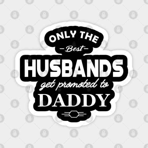 New Dad - Only the best husband get promoted to daddy Magnet by KC Happy Shop