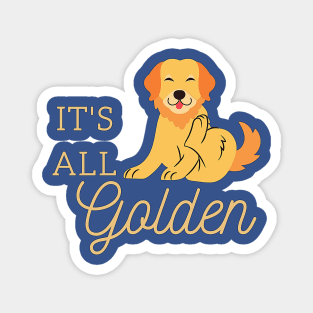 It's All Golden Retriever Labrador Happy Dog Magnet