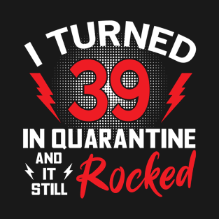 I Turned 39 In Quarantine T-Shirt