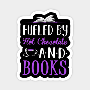 Fueled by Hot Chocolate and Books Magnet