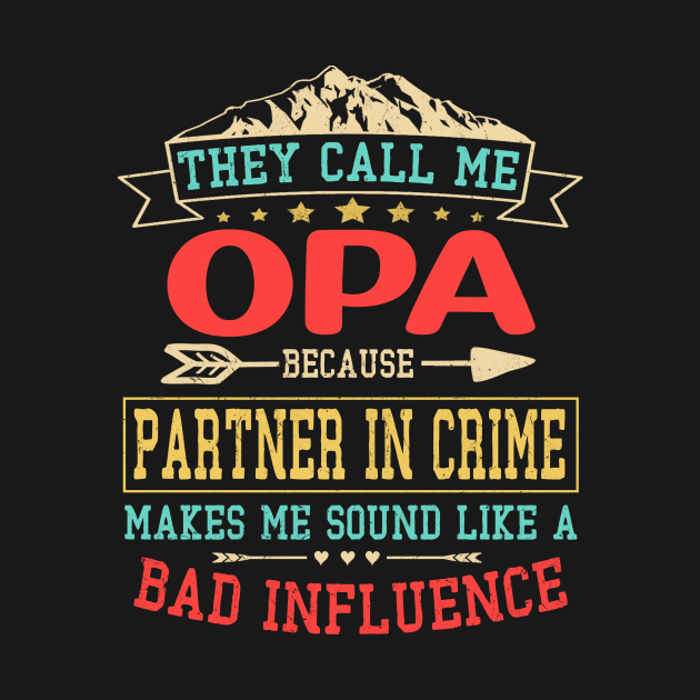 Opa gift - they call me bad influenceOpa by buuka1991