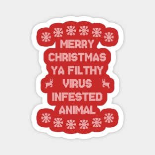 Merry Christmas Ya Filthy Virus Infested Animal - White Magnet