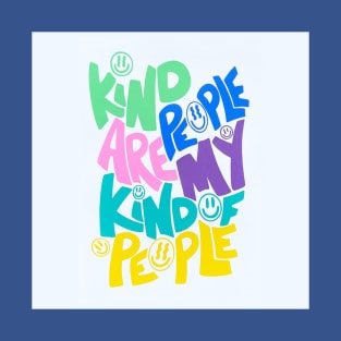 Kind People are my Kind of people T-Shirt