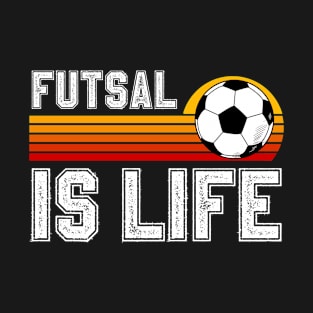 Futsal Is Life T-Shirt