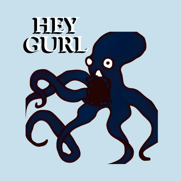 Hey Gurl Octopus Meme by antimatter_artwork