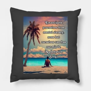 Emancipate yourselves from mental slavery, none but ourselves can free our minds Pillow