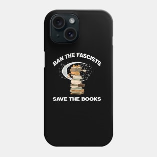 Ban the fascists save the books Phone Case