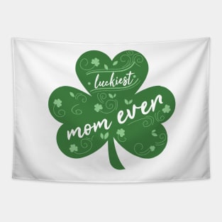 Luckiest mom Ever, St Patrick Day Gift for mom Tapestry