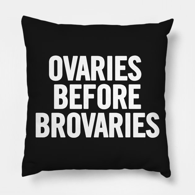 Ovaries Before Brovaries Pillow by sergiovarela