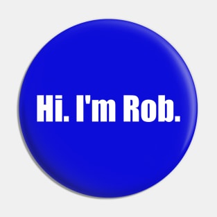 Hi. I'm Rob. Pin