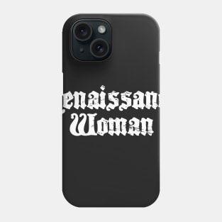 Renaissance Woman | Funny Renaissance Festival Costume Phone Case