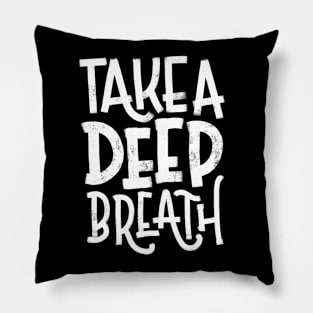 Take a Deep Breath -White Pillow