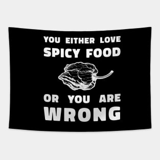 You Either Like SPicy Food Or You Are Wrong Tapestry