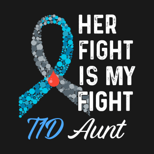 Her Fight Is My Fight T1D Aunt Type 1 Diabetes Awareness T-Shirt