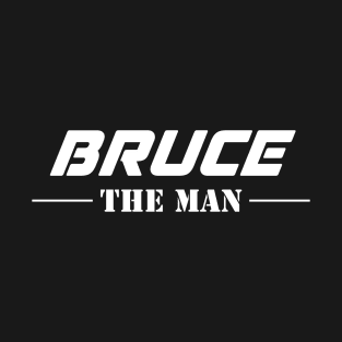 Bruce The Man | Team Bruce | Bruce Surname T-Shirt