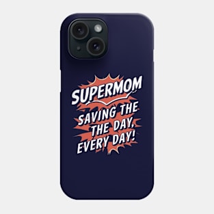 super mom saving the day everyday Phone Case