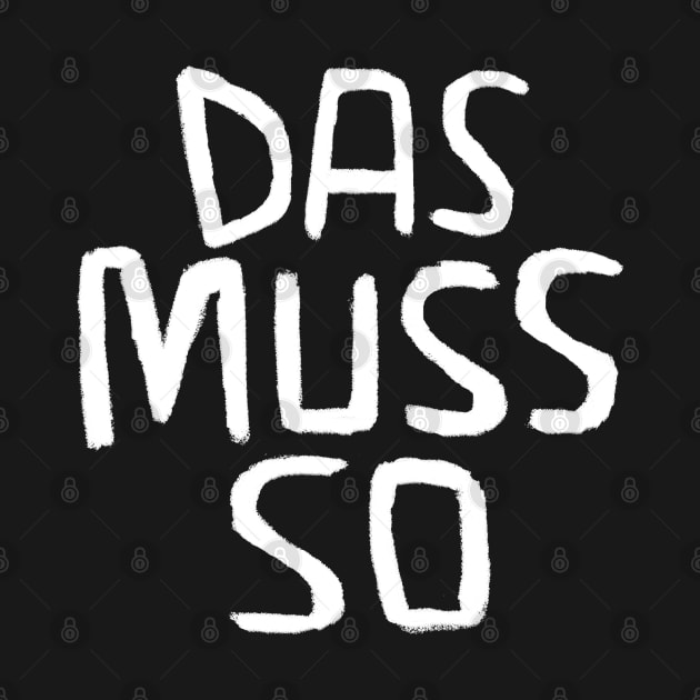 German, Das muss so, DIY, Handwerker Spruch by badlydrawnbabe