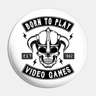 GAMER - BORN TO PLAY VIDEO GAMES Pin