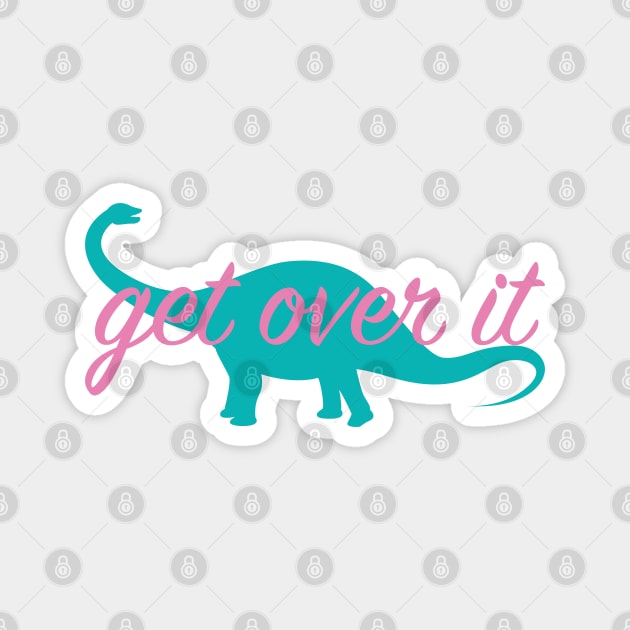 Get over it Magnet by freshinkstain