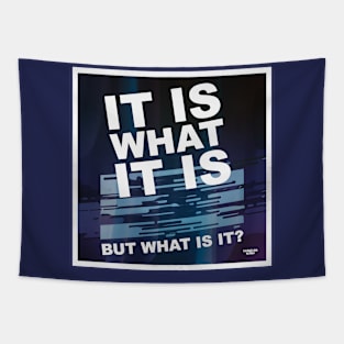 It is what it is Tapestry