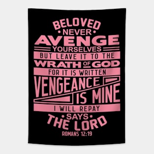 Romans 12:19 Beloved Never Avenge Yourselves Tapestry