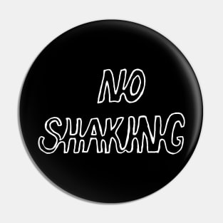 no shaking Pin