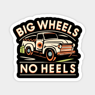 Big wheel no heels Magnet