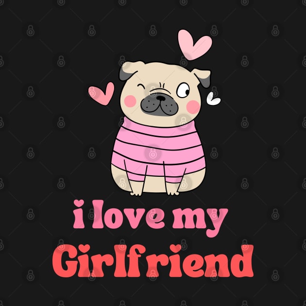 I Love My Girlfriend by BestNestDesigns