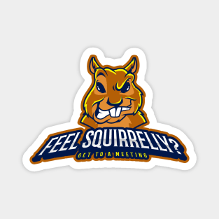 Feel Squirrelly? Magnet