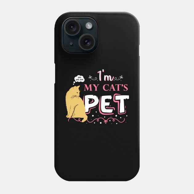 Funny quote for cat lovers - "I'm my cat's pet". Phone Case by ArtsByNaty