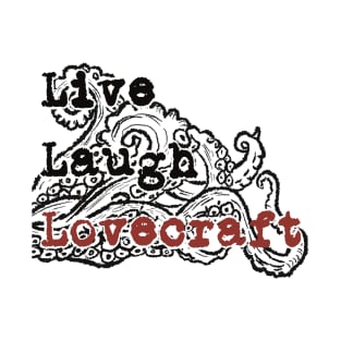 Live, laugh, lovecraft mug apparel sticker T-Shirt