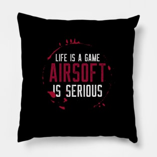 Airsoft Family - Life is a game airsoft is serious Pillow