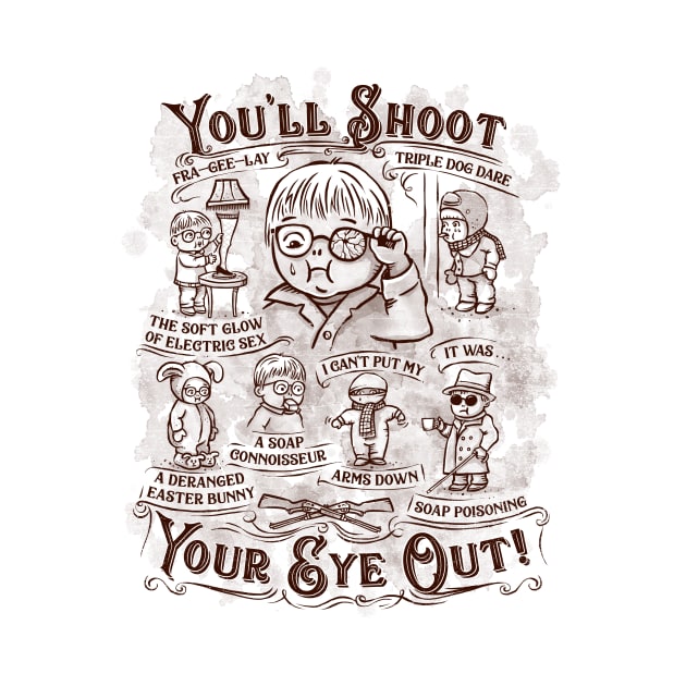 You'll Shoot Your Eye Out by kg07_shirts